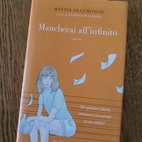 Libro Mancherai all'infinito di Mattia Ollerongis