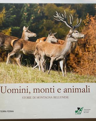 UOMINI, MONTI E ANIMALI storie di montagna bellun