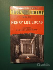 Henry Lee Lucas Ho ucciso 600 persone 