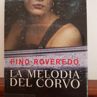 Pino Roveredo, La melodia del corvo, Bompiani 2010
