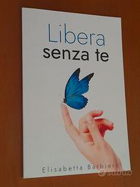 Libera senza te", scritto da Elisabetta Barbieri.