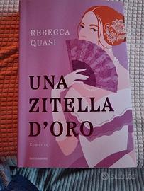 Romanzo  "Una zitella d'oro" di Rebecca Quasi. 