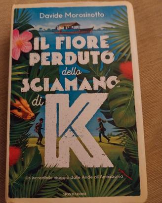 Il fiore perduto dello sciamano di K - Morosinotto