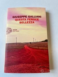 Libro Galliani Questa feroce bellezza Nuovo