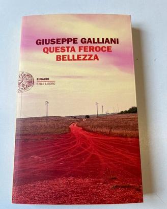 Libro Galliani Questa feroce bellezza Nuovo