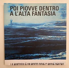 Catalogo arte . Poi piovve dentro
