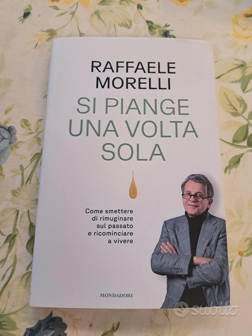 Si piange una volta sola - Raffaele Morelli