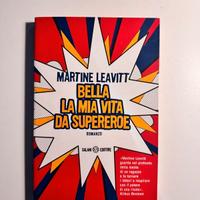 Bella La Mia Vita Da Supereroe - Martine Leavitt