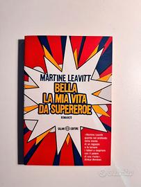 Bella La Mia Vita Da Supereroe - Martine Leavitt