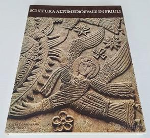 Libro Scultura Altomedioevale in Friuli Arte