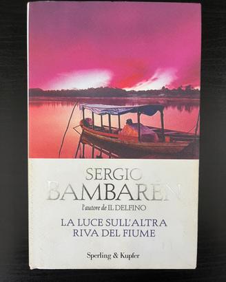 LA LUCE SULL'ALTRA RIVA DEL FIUME-Sergio Bambaren