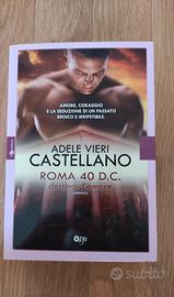 Roma 40 D.C. destino d'amore - AdeleVieri Castell