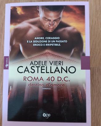 Roma 40 D.C. destino d'amore - AdeleVieri Castell