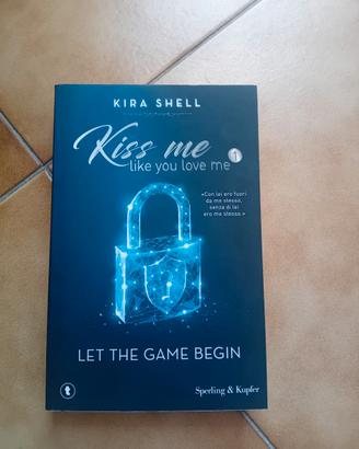 Libro 'Kiss me like you love me 1' di Kira Shell