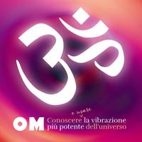 Om. Usare la vibrazione più potente dell'universo