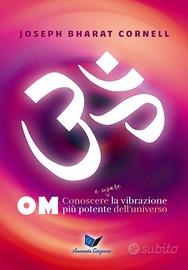 Om. Usare la vibrazione più potente dell'universo