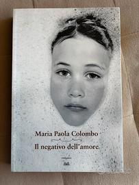 Il negativo dell’amore - Maria Paola Colombo