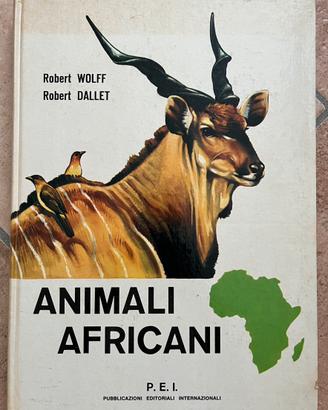 “Animali africani” di Robert Wolff e Robert Dallet
