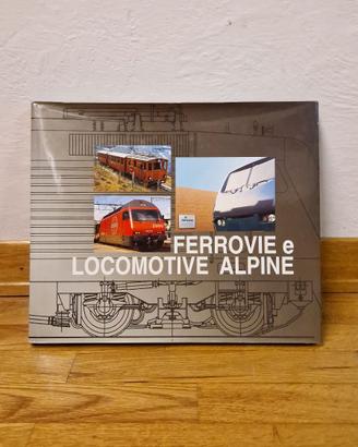 Libro treni -  Ferrovie e Locomotive Alpine