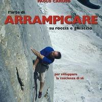L'arte di arrampicare (su roccia e ghiaccio)