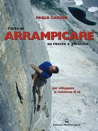 L'arte di arrampicare (su roccia e ghiaccio)