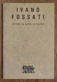 Libro IVANO FOSSATI LETTERE DA SOPRA LA PIOGGIA