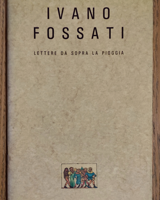 Libro IVANO FOSSATI LETTERE DA SOPRA LA PIOGGIA