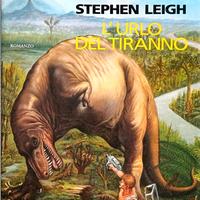 Stephen Leigh - l'urlo del tiranno ROMANZO
