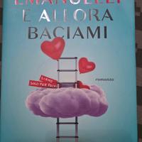 libri e allora baciami Roberto Emanuelli