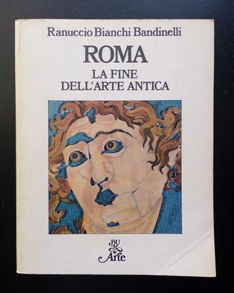 ROMA LA FINE DELL'ARTE ANTICA Rizzoli Arte 1976