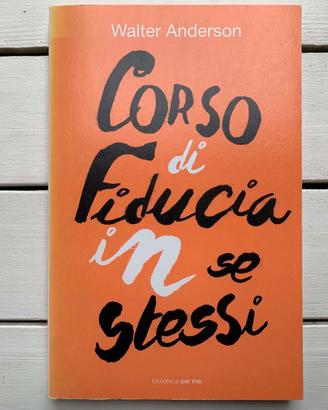 Corso di fiducia in se stessi - W. Anderson