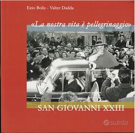 La nostra vita è pellegrinaggio San Giovanni XXIII