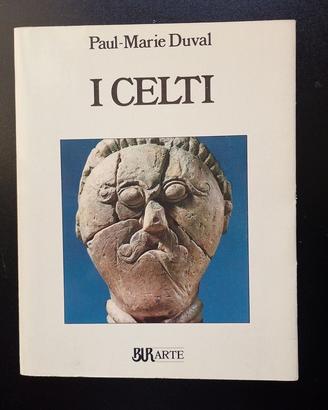 I Celti - Paul-Marie Duval - Rizzoli Arte - 1991