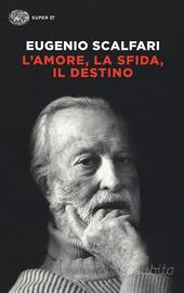 L' amore,la sfida,il destino. di Eugenio Scalfari