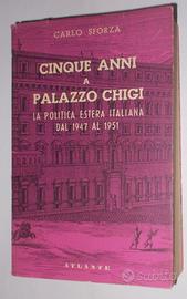 CINQUE ANNI A PALAZZO CHIGI CARLO SFORZA