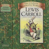 The Complete Illustrated Works of Lewis Carroll