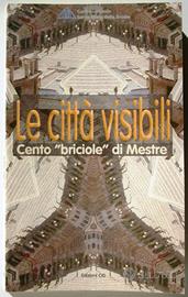 Le città visibili. Cento ''briciole di Mestre