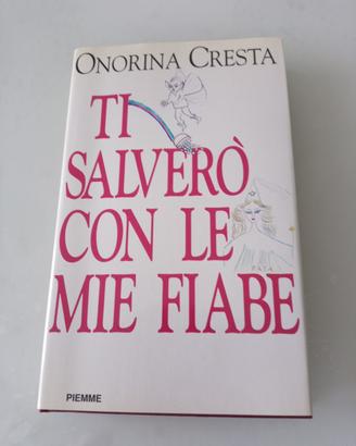 Ti salverò con le mie fiabe scritto Cresta Piemme