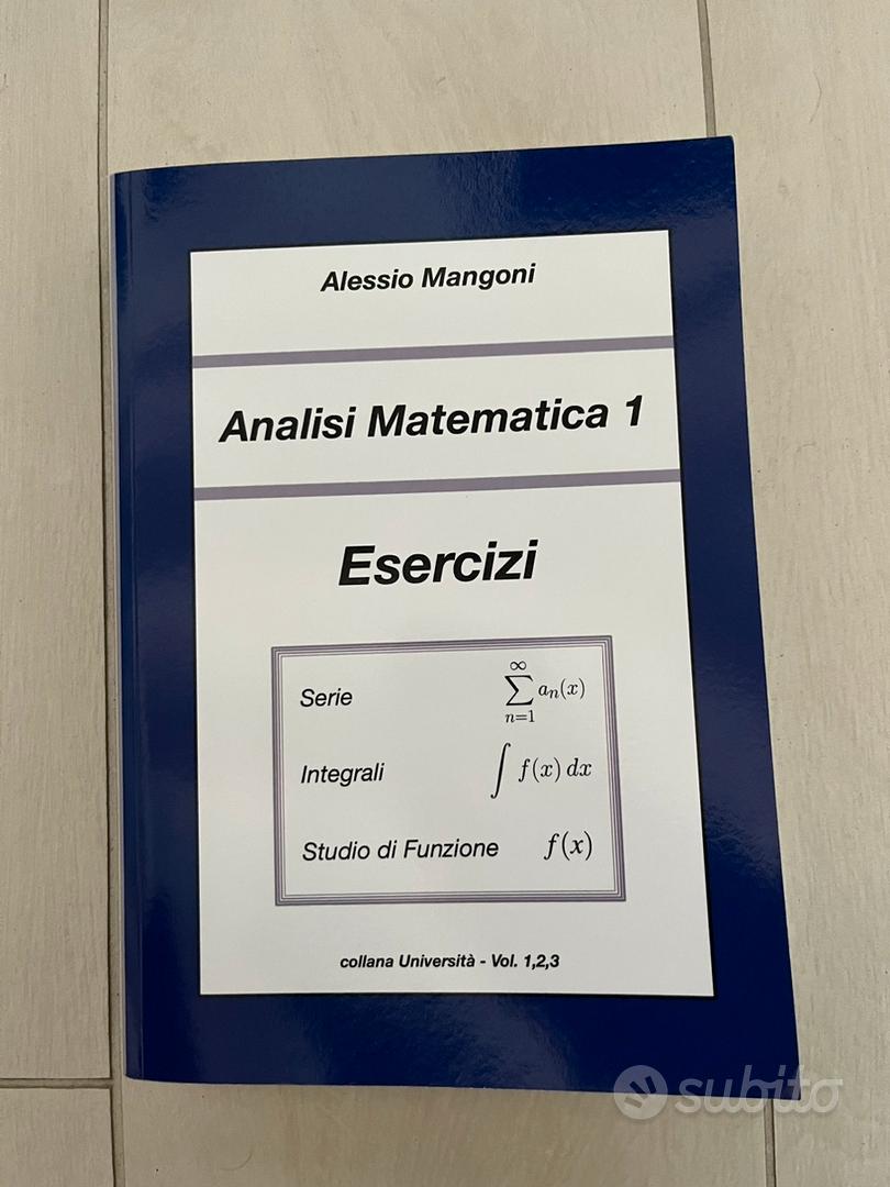 Analisi Matematica 1 Esercizi: serie, integrali, studio di funzione di  Alessio