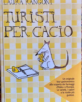 Turisti per cacio - Laura Rangoni