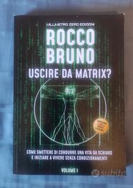 Uscire da Matrix? Vol. I - Rocco Bruno - come nuov
