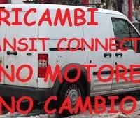 Ricambi Transit Connect 2009 - no motore e cambio
