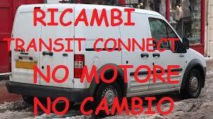 Ricambi Transit Connect 2009 - no motore e cambio