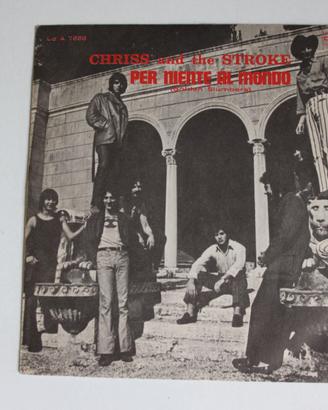 7" CHRISS AND THE STROKE PER NIENTE AL MONDO VINIL