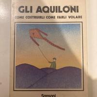 Libro raro  Gli Aquiloni Come Costruirli Olivieri