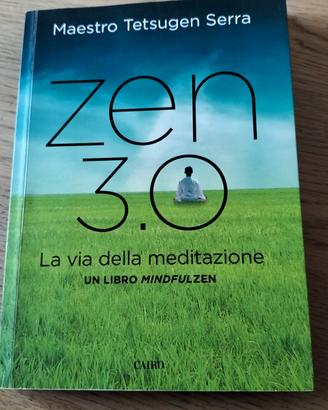 Zen 3.0 La via della meditazione  Di Tetsugen Serr