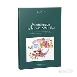 Aromaterapia nella casa ecologica - Laura Savo