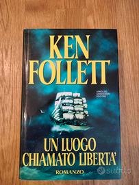 KEN FOLLET - UN LUOGO CHIAMATO LIBERTA'