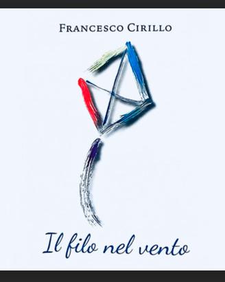 Il filo nel vento - Francesco Cirillo