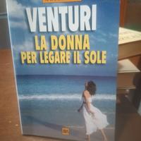 Libro  La donna per legare il sole di Venturi 